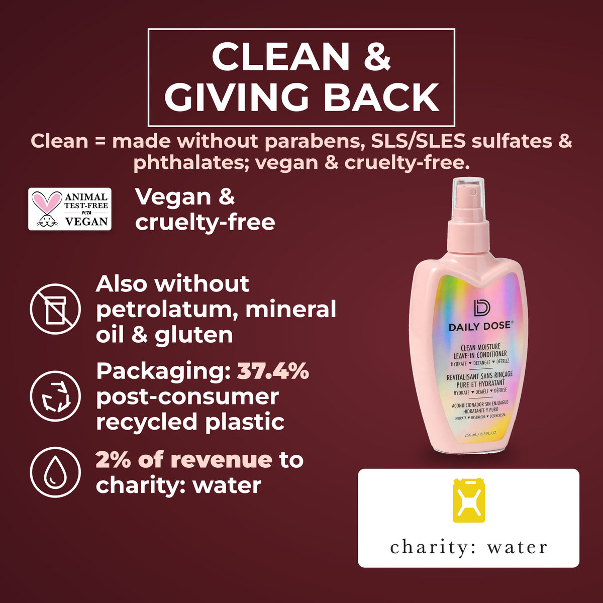 Daily Dose Leave-In: clean, vegan formula, 37.4% recycled plastic, 2% of revenue to charity: water