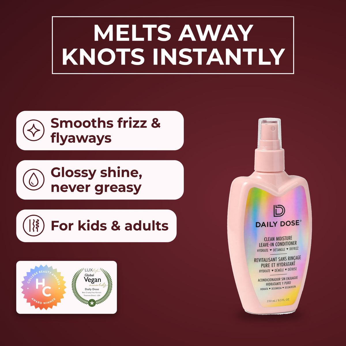 Daily Dose Leave-In: Her Campus and LuxLife award winner that melts away knots, smooths frizz and adds shine
