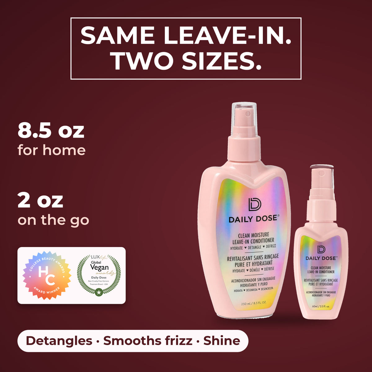 Daily Dose Leave-In Travel Duo: Her Campus and LuxLife award winner in two sizes, 8.5 oz for home, 2 oz on the go