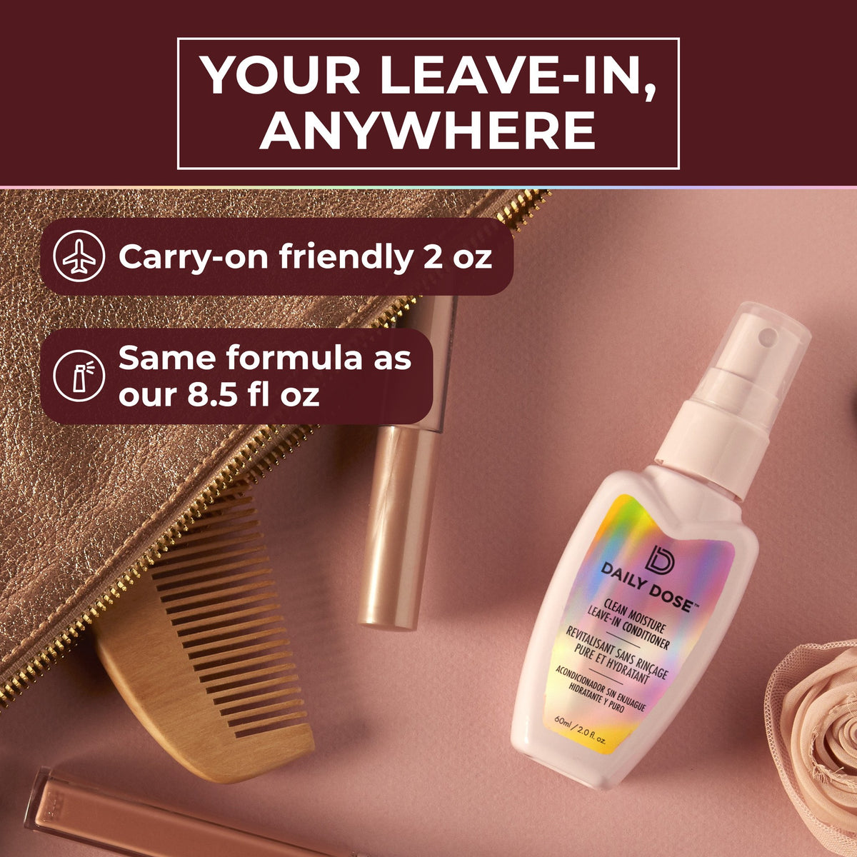 Daily Dose Leave-In Travel Duo: your Leave-In anywhere, carry-on friendly 2 oz, same formula as the 8.5 fl oz