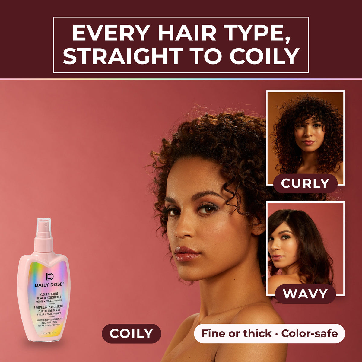 Daily Dose Leave-In: for every hair type, shown on coily, curly and wavy hair